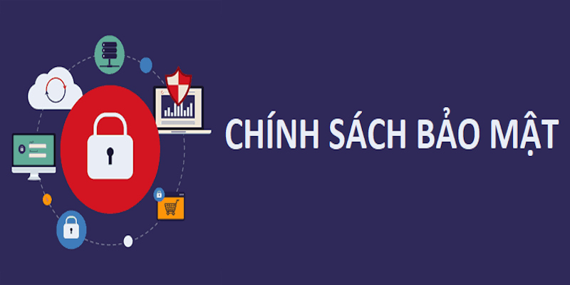 Chính sách bảo mật cung cấp nội dung quan trọng